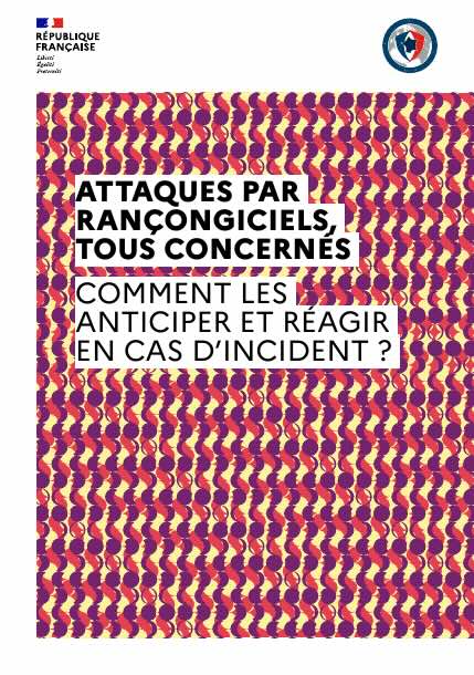 Attaques par rançongiciels, tous concernés.<br>Comment les anticiper et réagir en cas d’incident ?