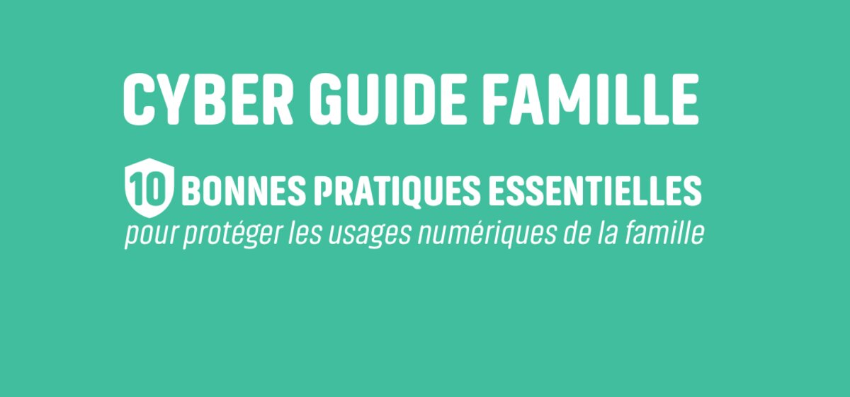 Cybermalveillance.gouv.fr lance un Cyber Guide dédié aux familles